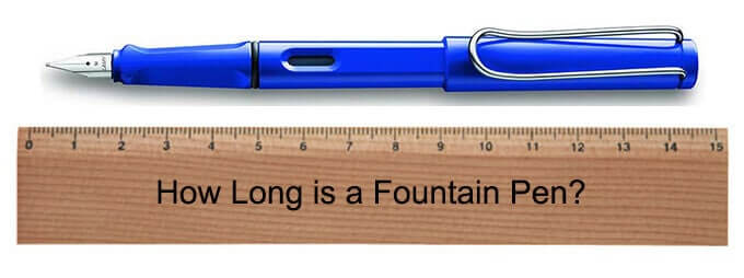 How Long is a Fountain Pen How Long is a Fountain Pen