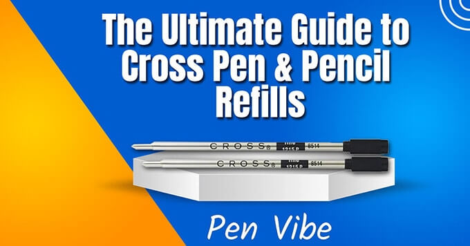 The Ultimate Guide to Cross Refills