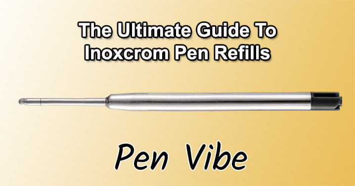 The Ultimate Guide to Inoxcrom Pen Refills